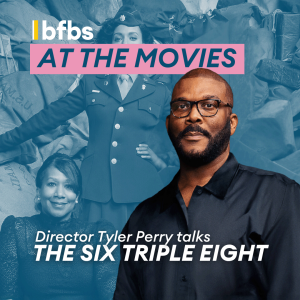 Director Tyler Perry talks about the Six Triple Eight