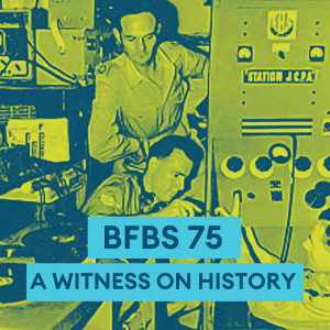 BFBS 75:  A Witness on History