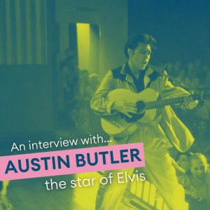 An interview with Austin Butler
