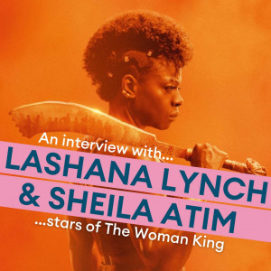 An Interview with Lashana Lynch and Sheila Atim