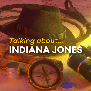 Talking about Indiana Jones