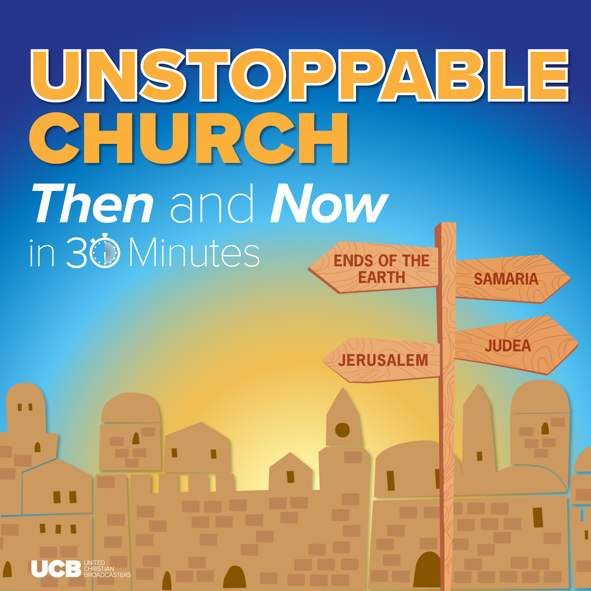 Unstoppable Church, Then and Now in 30 Minutes